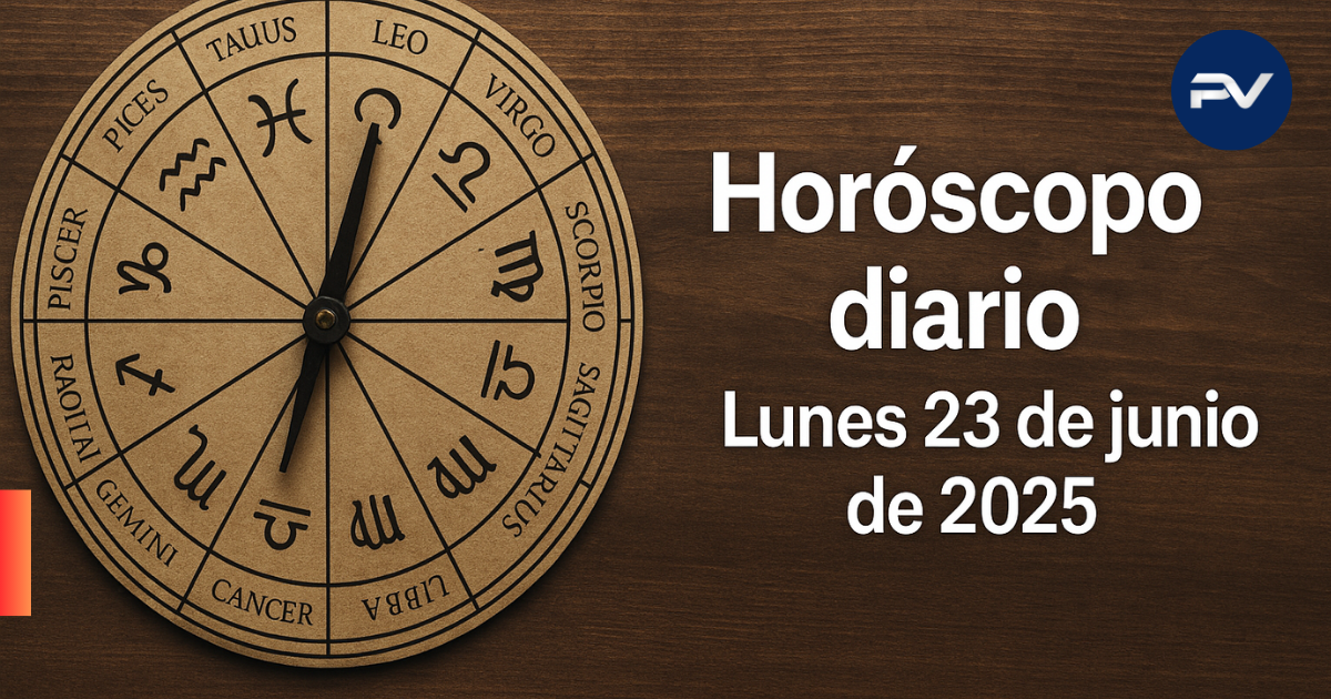 Horóscopo diario: Lunes 23 de junio de 2025